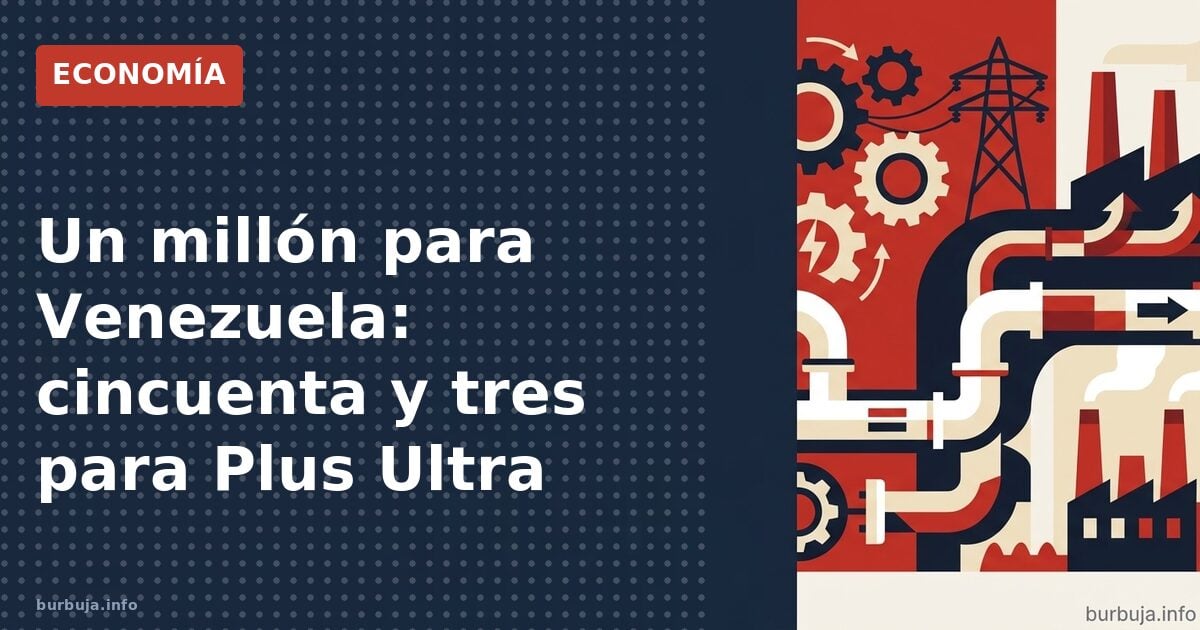 Un millón para Venezuela: cincuenta y tres para Plus Ultra