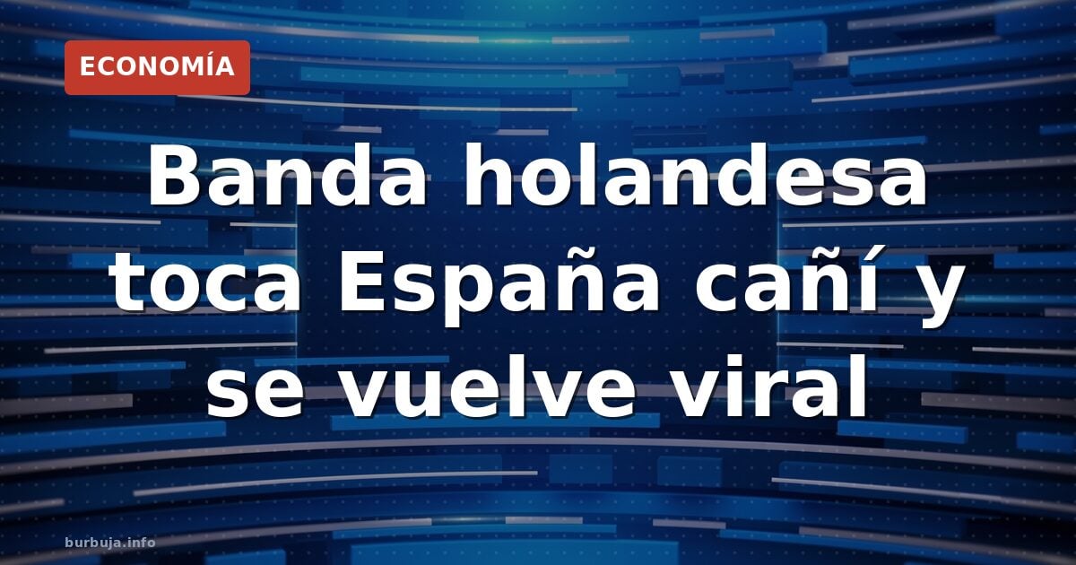 Banda holandesa toca España cañí en Delft y arrasa