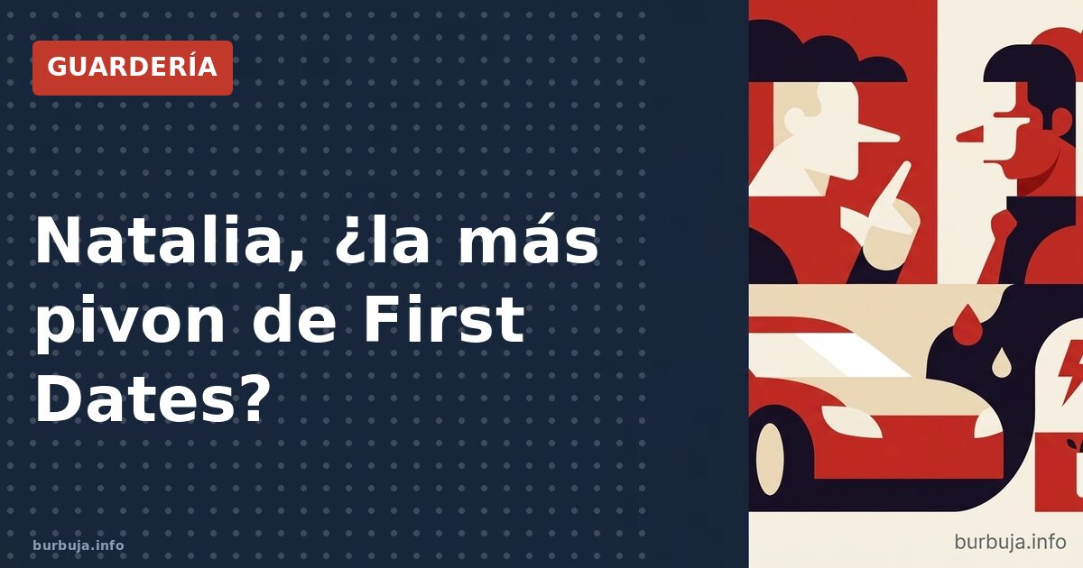 Natalia de First Dates: ¿reina o estratega?