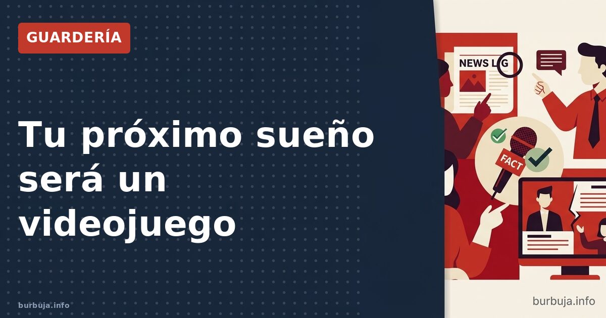 Tu próximo sueño será un videojuego