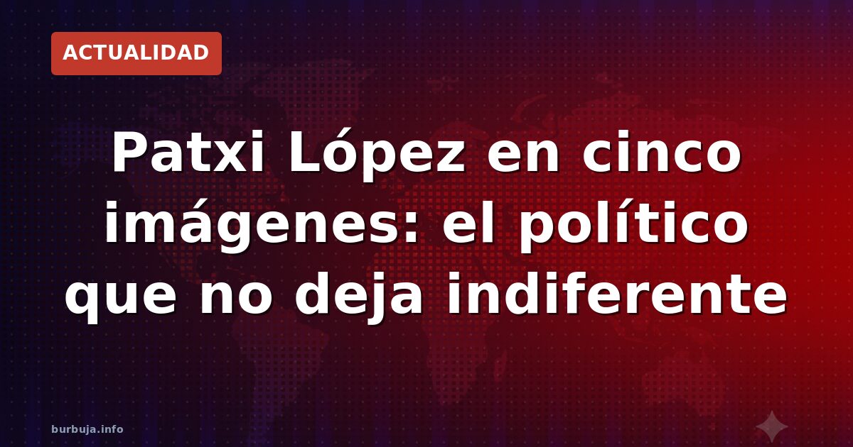 Cinco imágenes de Patxi López reavivan el debate sobre su figura. Críticas por cinismo, oportunismo y falta de honestidad. Un