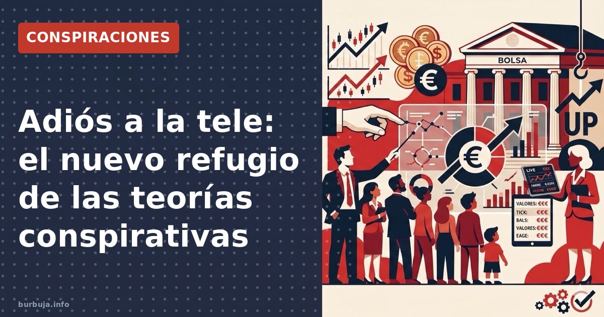 Adiós a la tele: el nuevo refugio de las teorías conspirativas