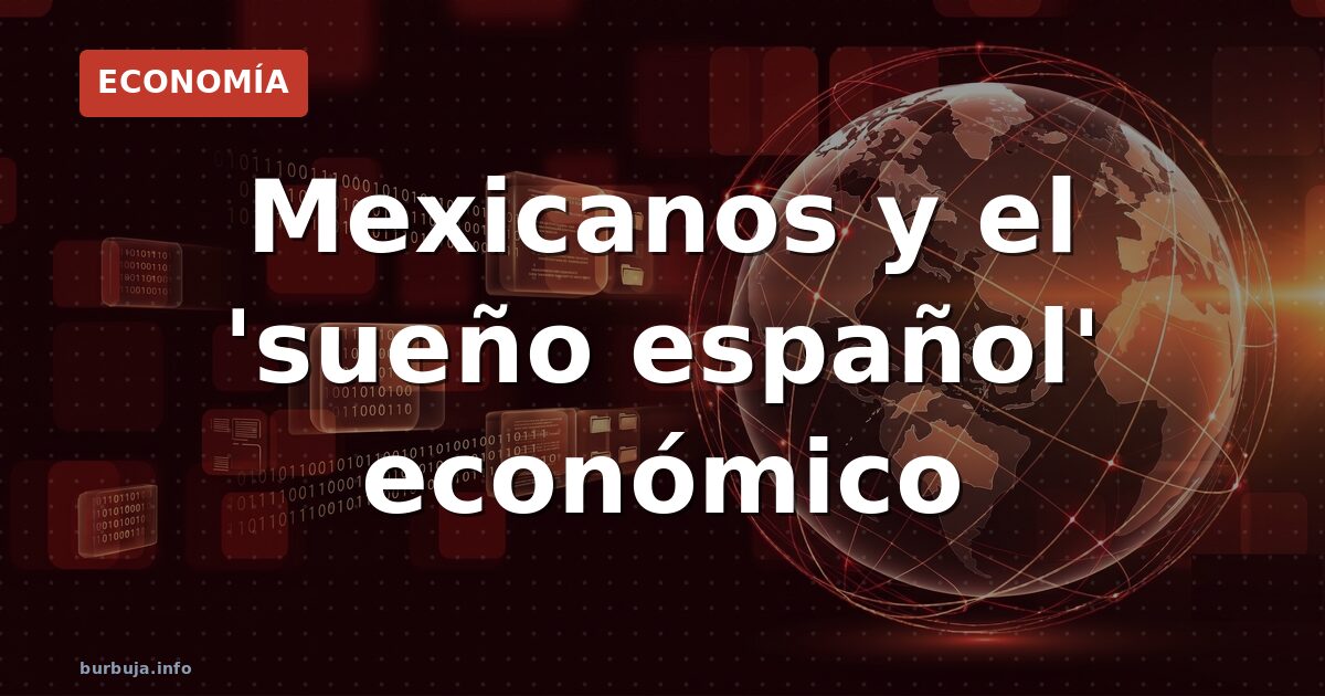 ¿Por qué tantos mexicanos quieren ser españoles?