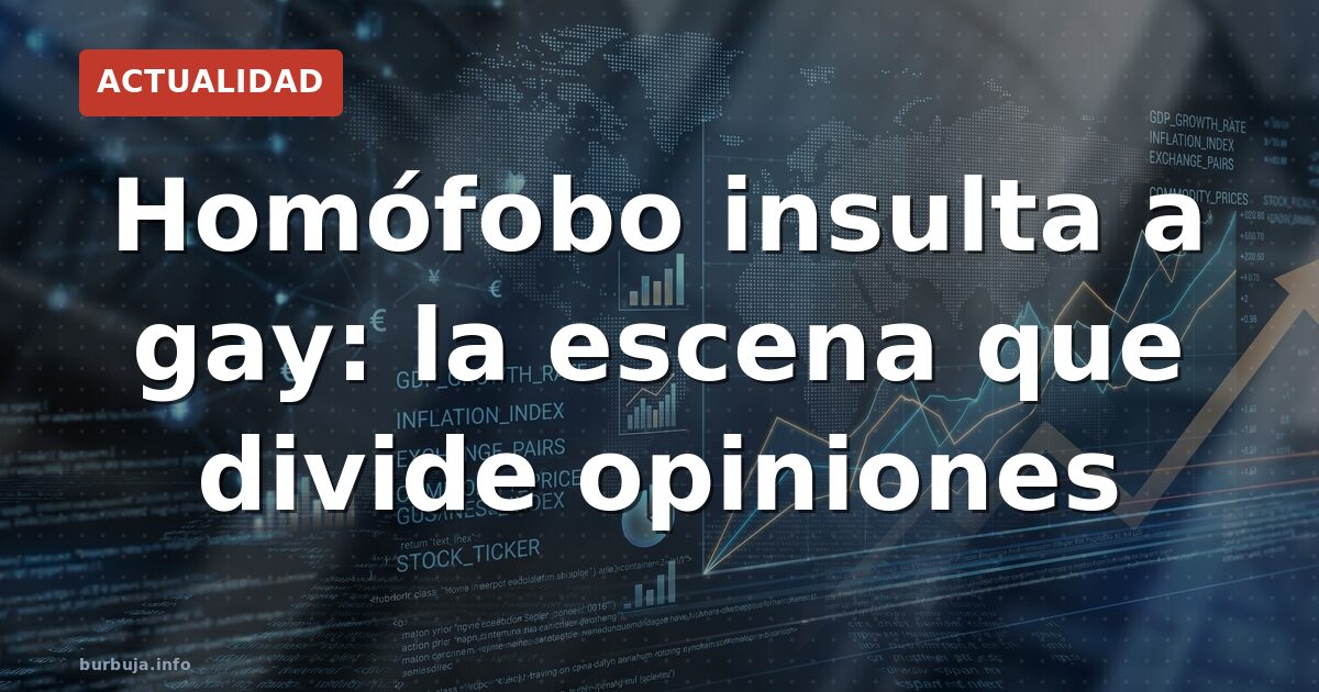 Homófobo insulta a gay: la escena que divide opiniones