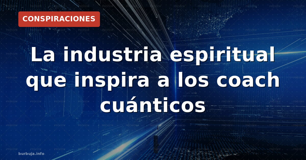 La industria espiritual que inspira a los coach cuánticos