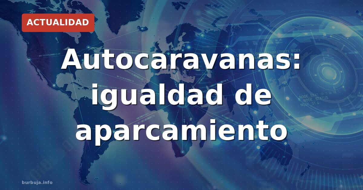Autocaravanas ya aparcan en ciudad sin discriminación
