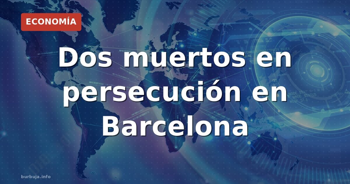 Persecución mortal en Barcelona: dos muertos