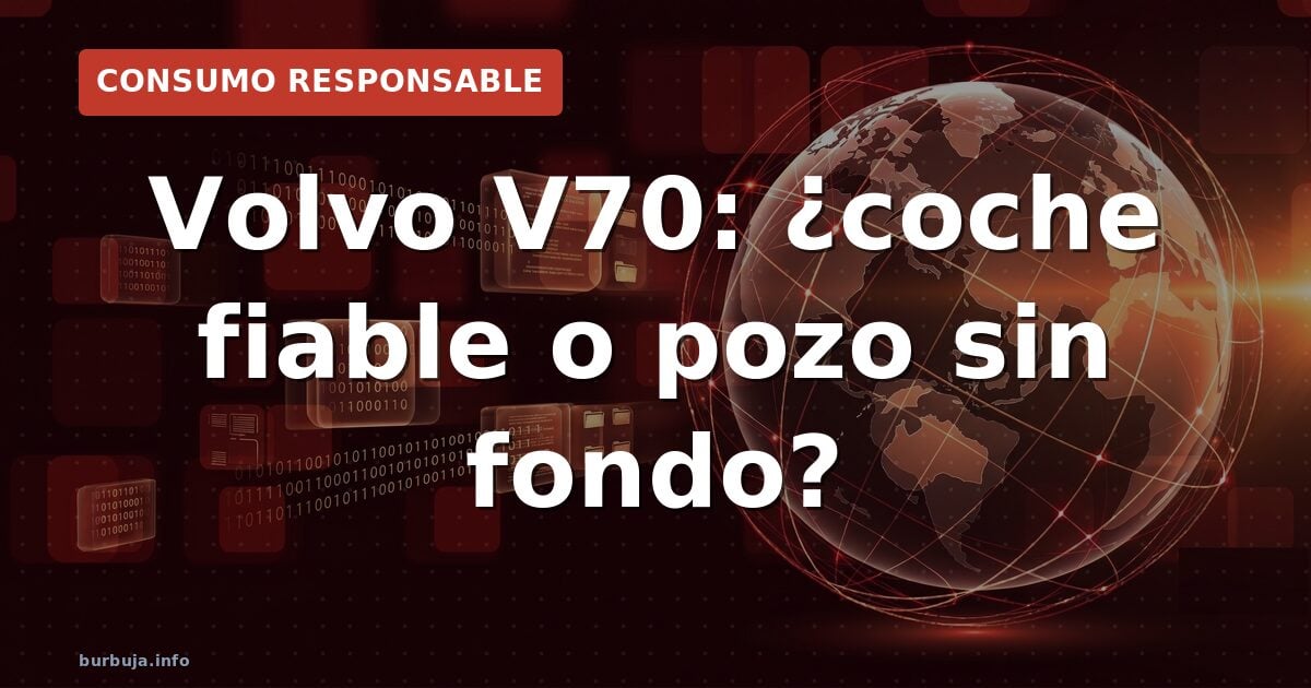 Volvo V70: ¿coche fiable o pozo sin fondo?