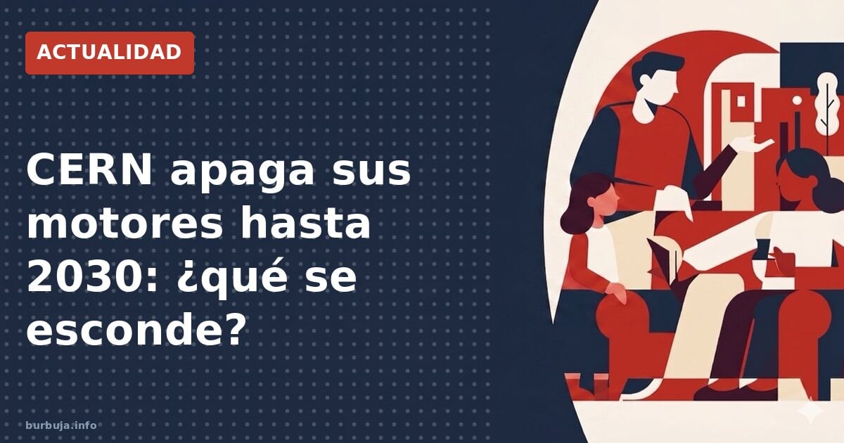 CERN cierra mañana a las 6:00: la parada más larga desde 2013