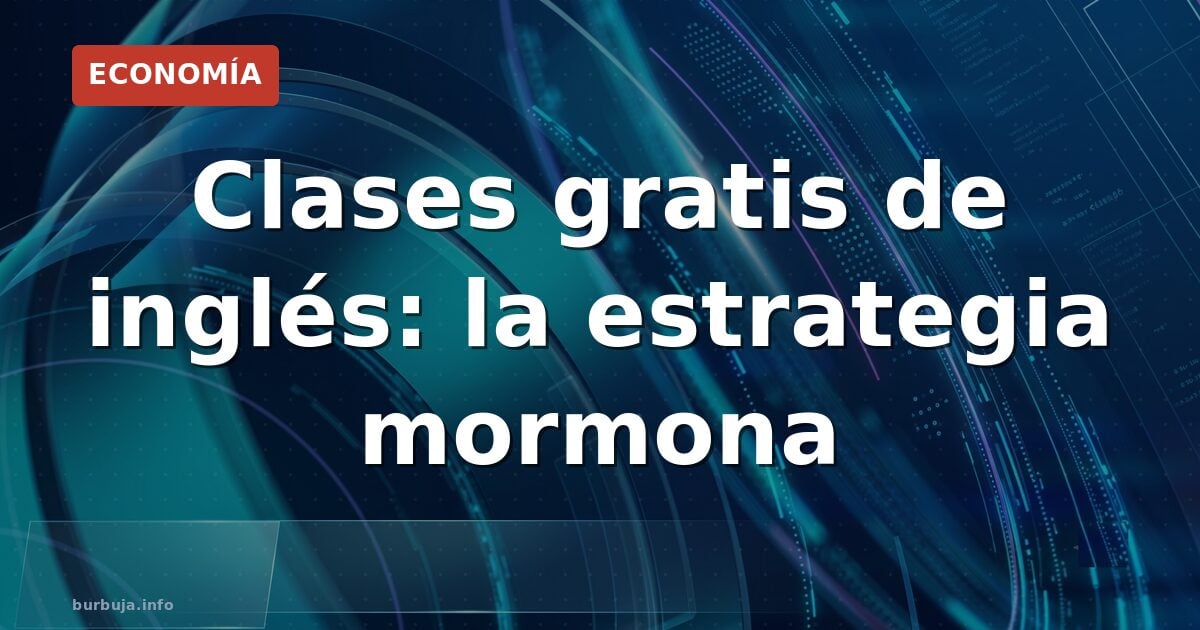 Clases de inglés gratis: la nueva táctica mormona
