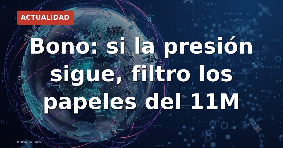 Bono amenaza con destapar la verdad del 11M
