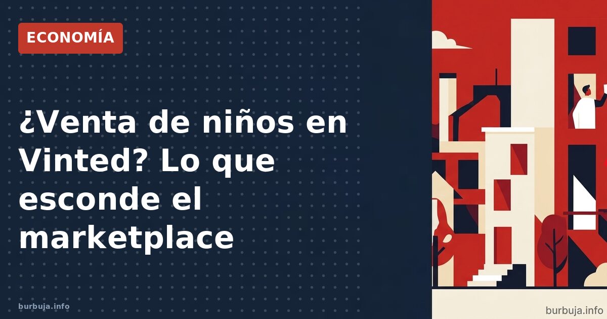¿Venta de niños en Vinted? Lo que esconde el marketplace