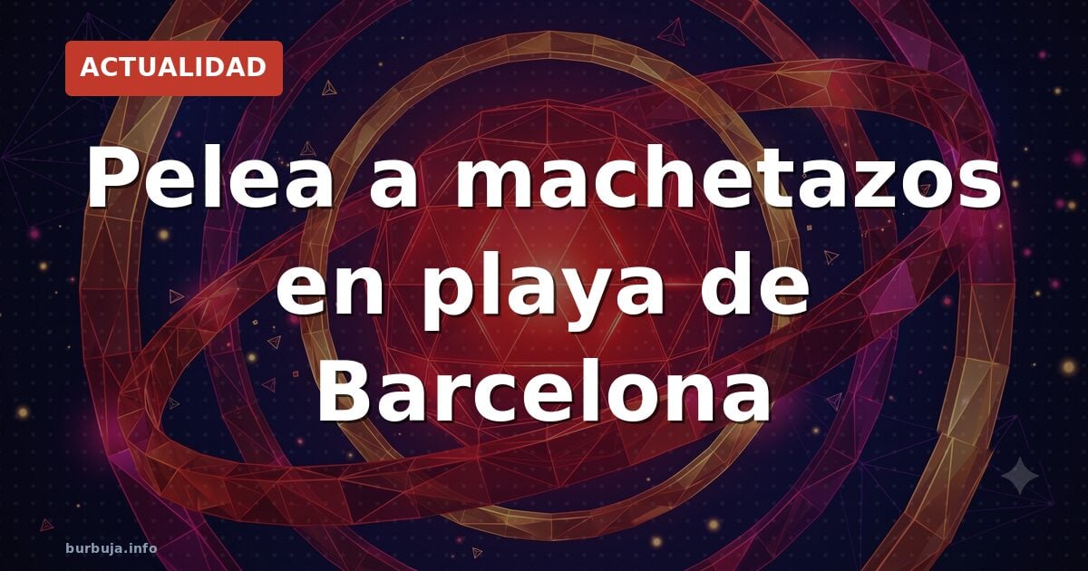 Pelea a machetazos en playa de Barcelona
