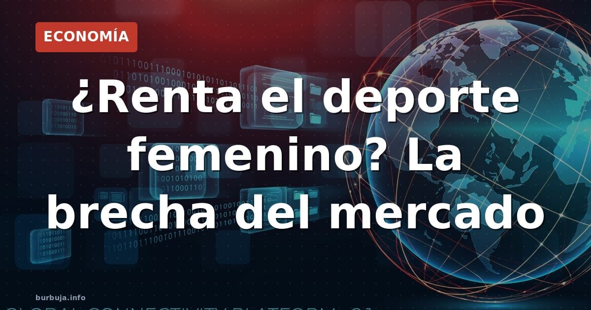 Deporte femenino: negocio o espejismo económico