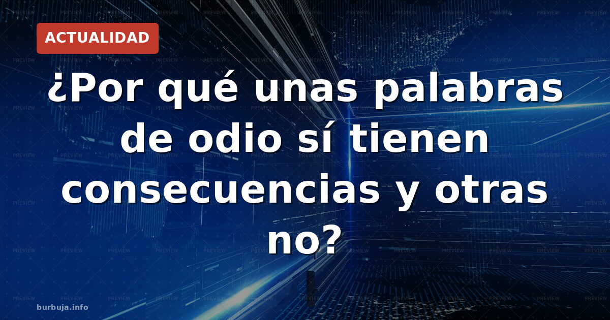 El doble rasero del discurso de odio