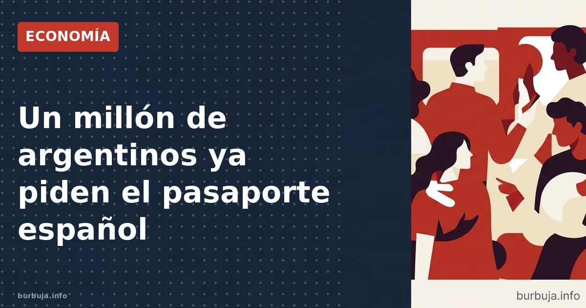 Un millón de argentinos ya piden el pasaporte español