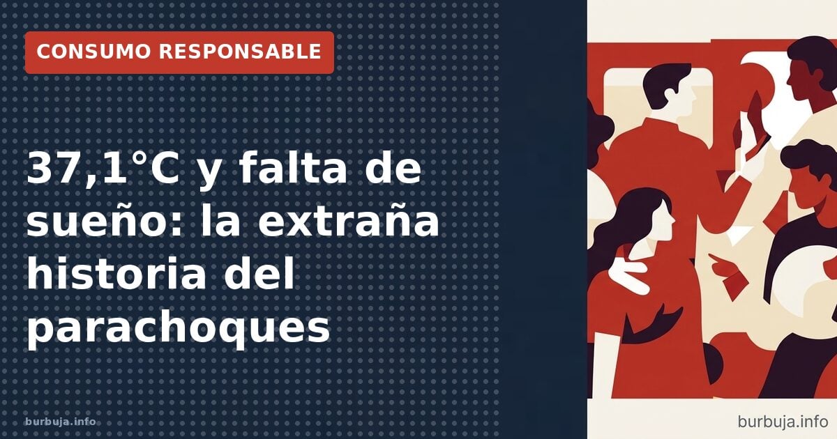 37,1°C y falta de sueño: la extraña historia del parachoques