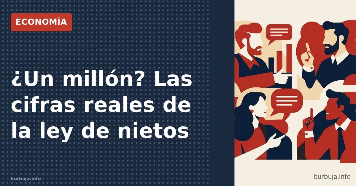 ¿Un millón? Las cifras reales de la ley de nietos