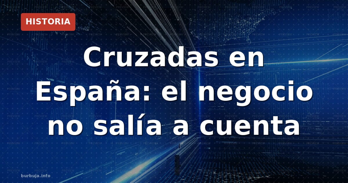 El verdadero motivo por el que no hubo cruzadas en España