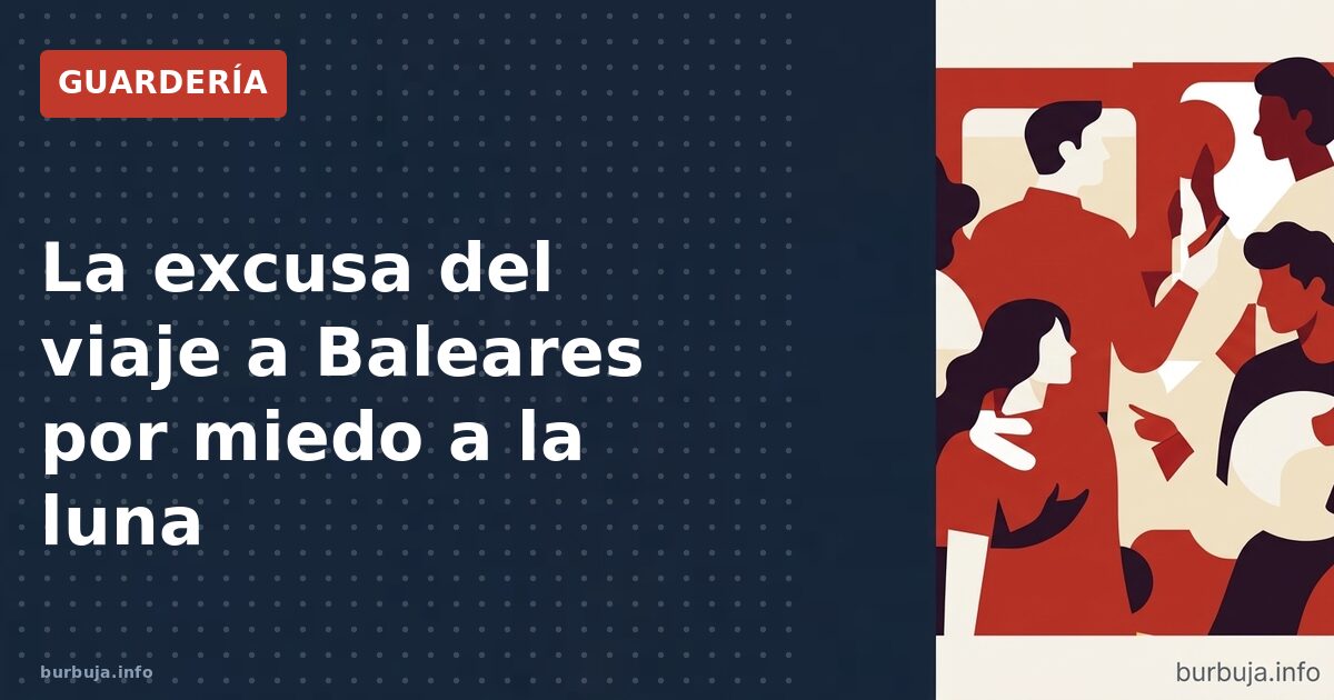 La excusa del viaje a Baleares por miedo a la luna