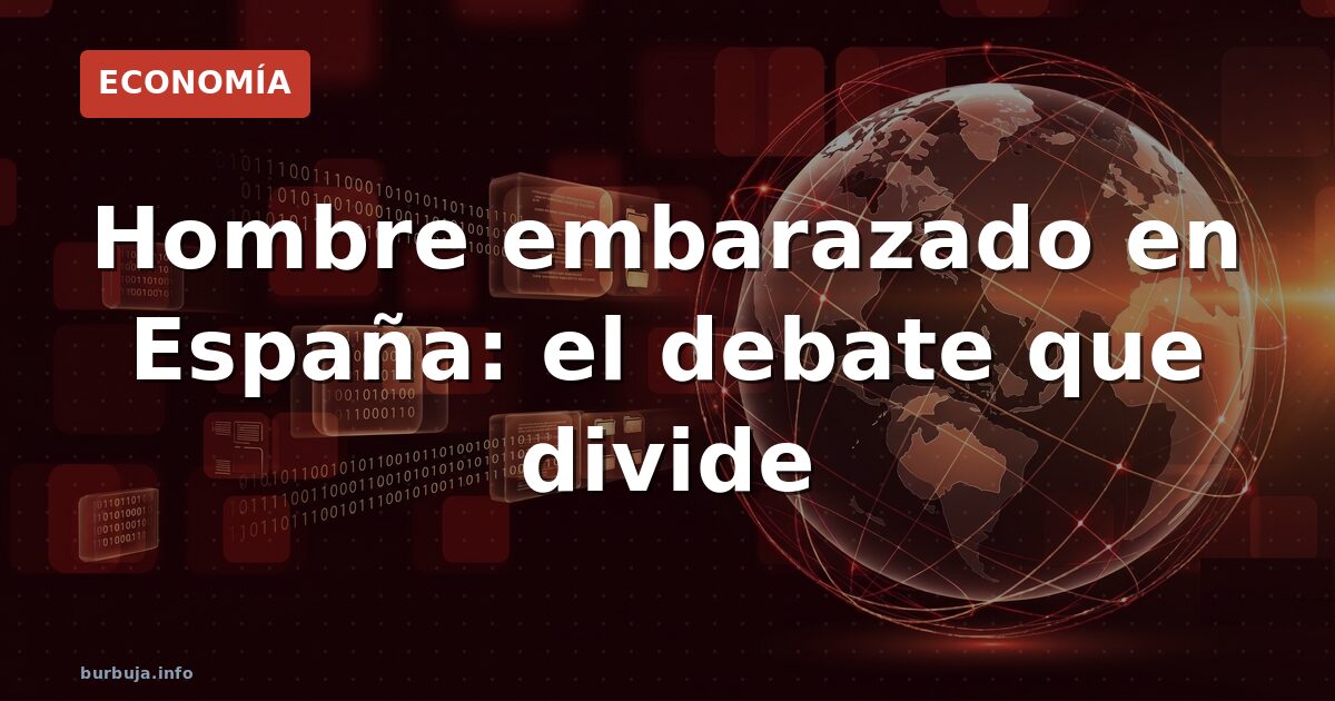 Hombre embarazado en España: el debate que divide