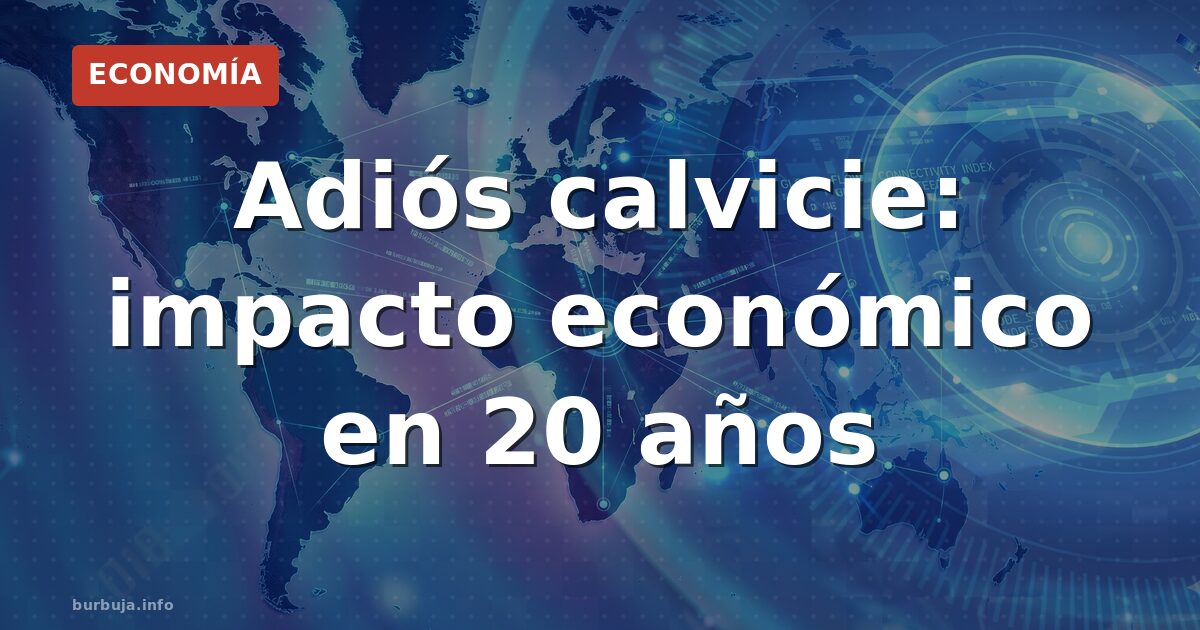 ¿Se acaba la calvicie en 20 años?