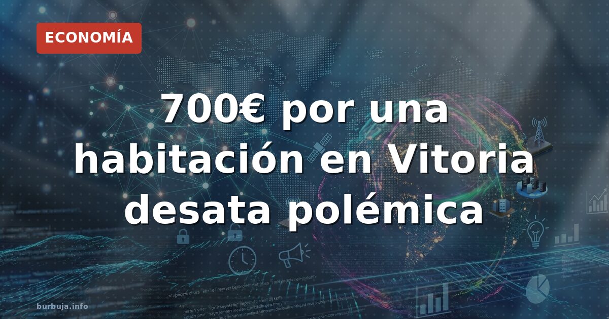 700€ por una habitación en Vitoria: la crisis de vivienda estalla