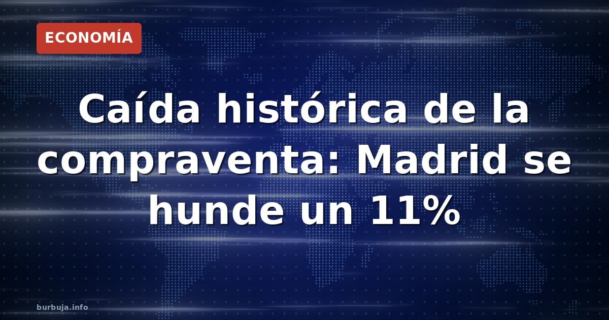 Compraventa se hunde un 11% en Madrid