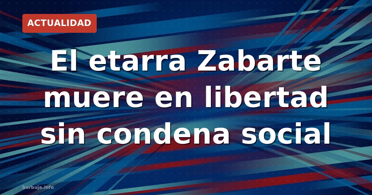 El 'carnicero de Mondragón' muere en libertad