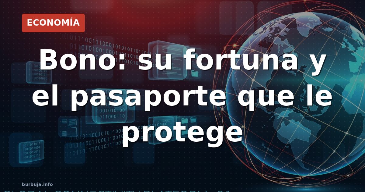 Bono: su fortuna y el pasaporte que le protege