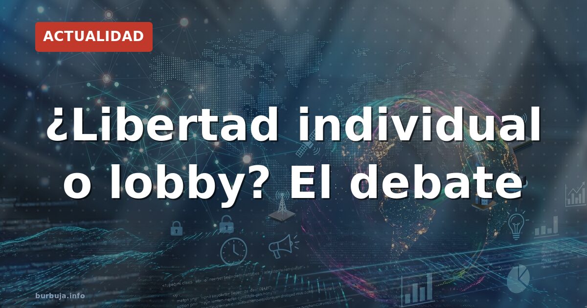 ¿Libertad o lobby? El debate que divide