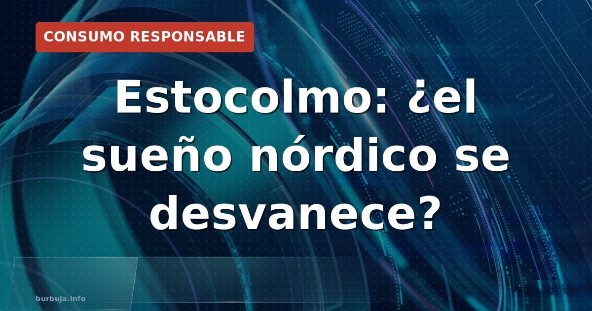 Estocolmo: ¿el sueño nórdico se desvanece?
