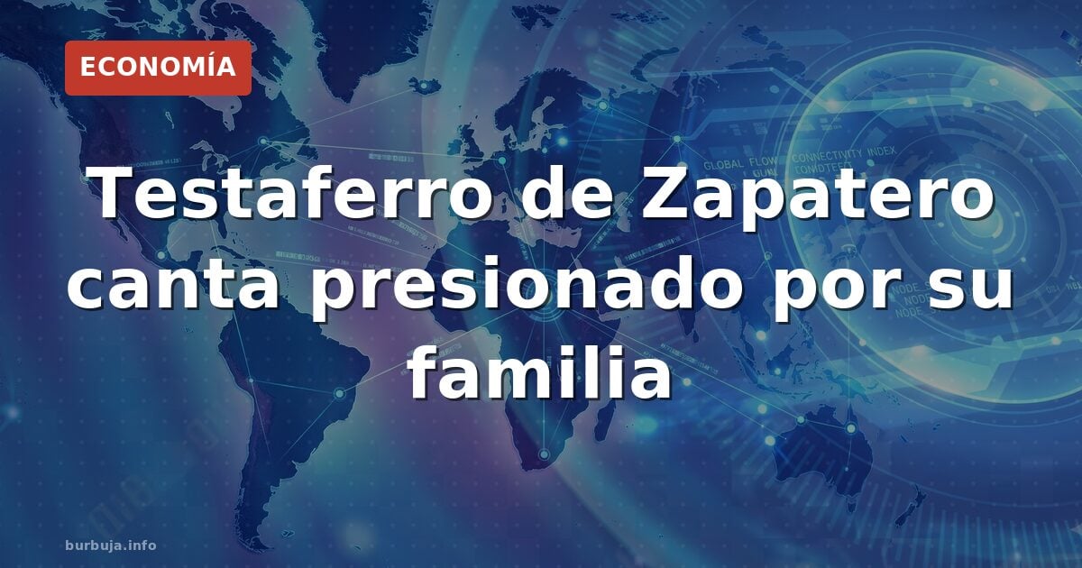 El testaferro de Zapatero se pliega a la Justicia