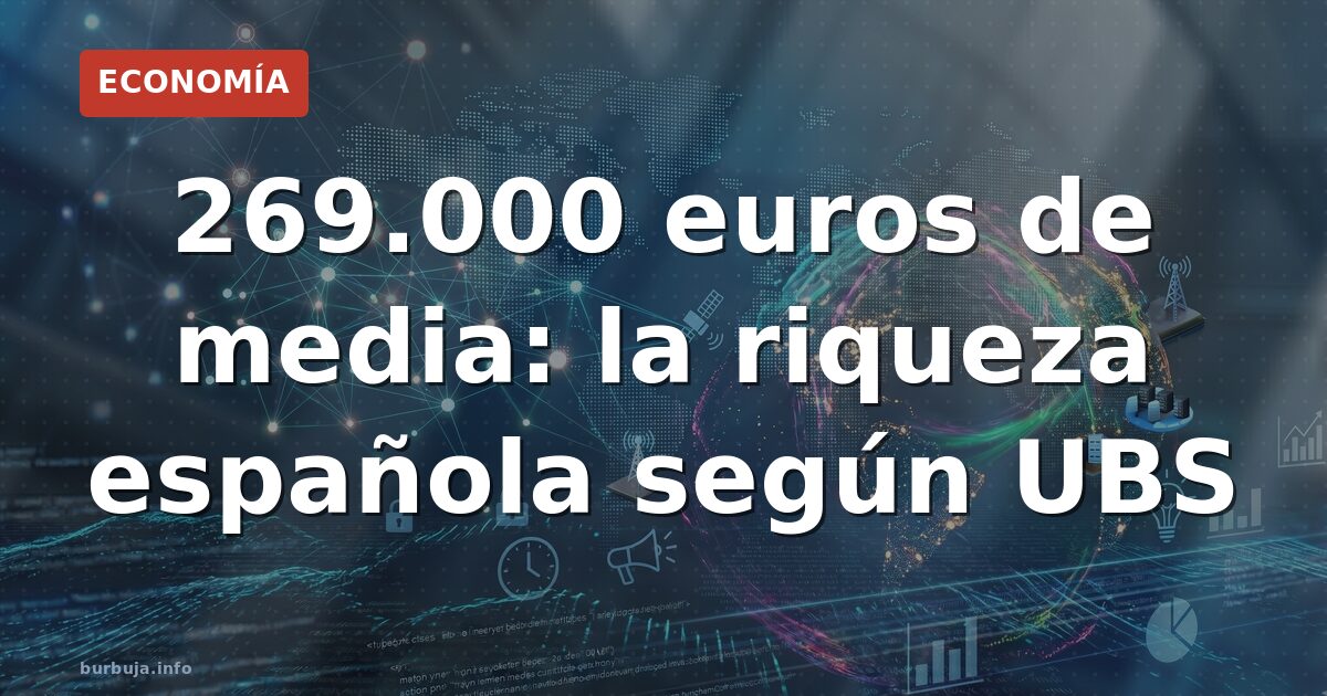 269.000 euros de media: ¿eres rico sin saberlo?
