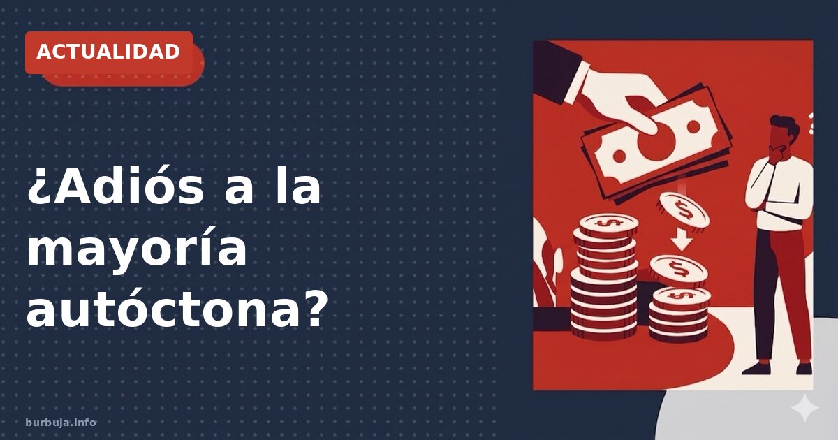 ¿Adiós a la mayoría autóctona?