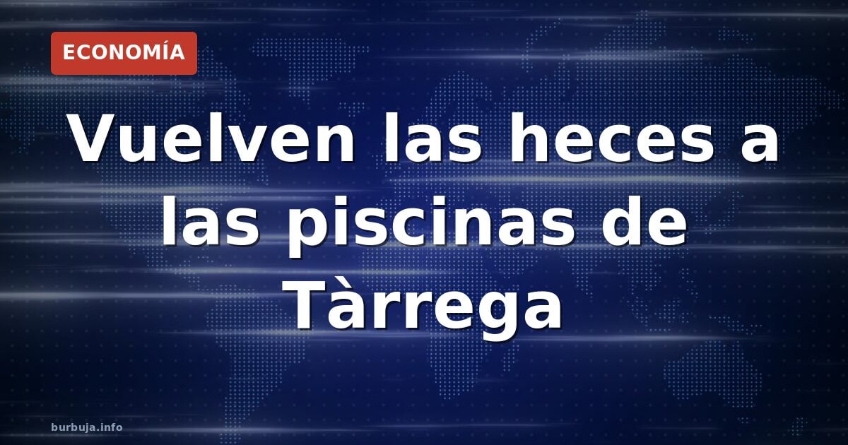Vuelven las heces a las piscinas de Tàrrega