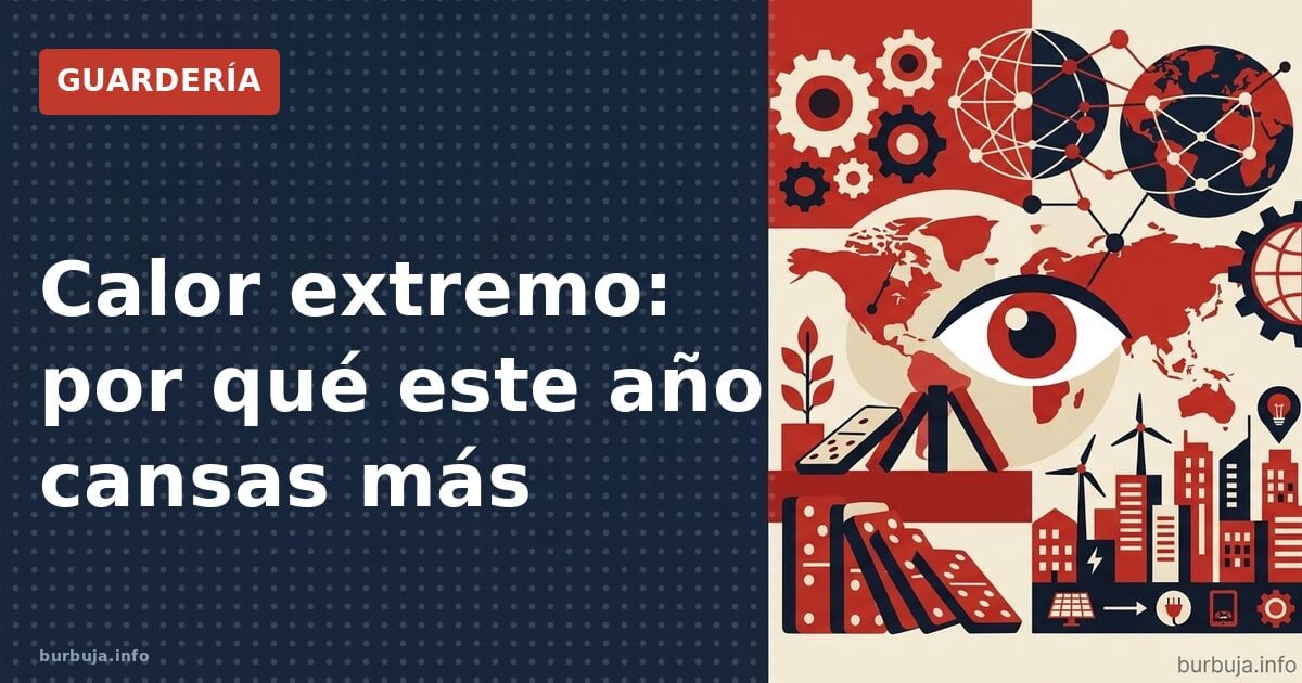 Calor extremo: por qué este año cansas más