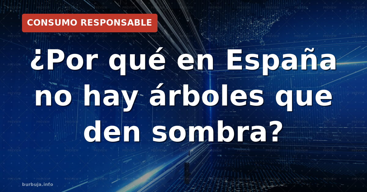 El déficit de sombra en la España de interior: un problema urbano que se paga con salud