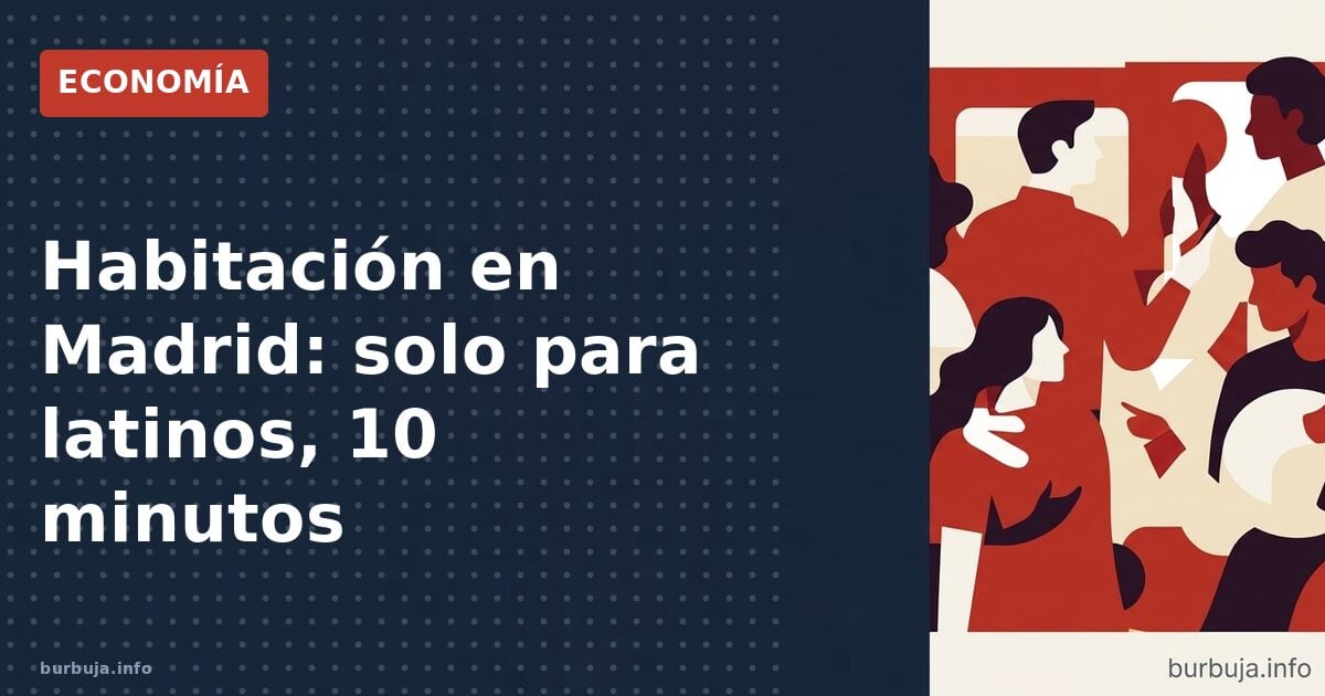 Habitación en Madrid: solo para latinos, 10 minutos