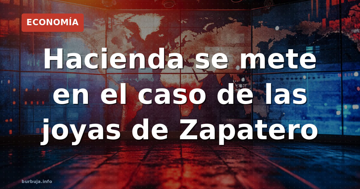 Las joyas de Zapatero: Hacienda entra en escena