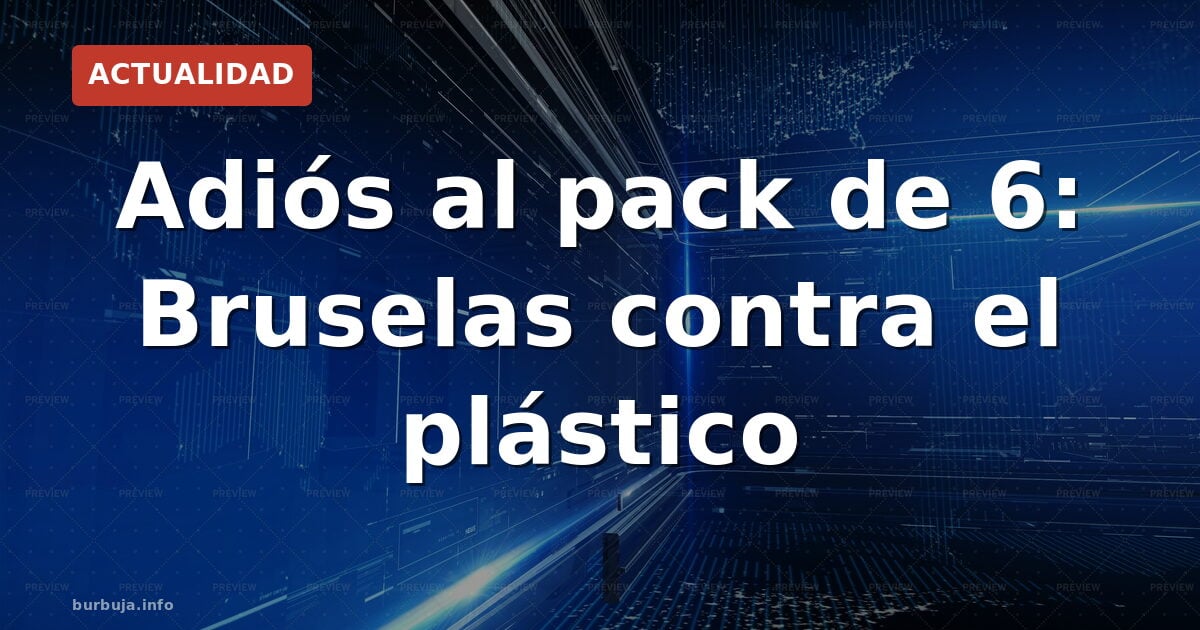 Adiós al pack de 6: nueva cruzada ecológica