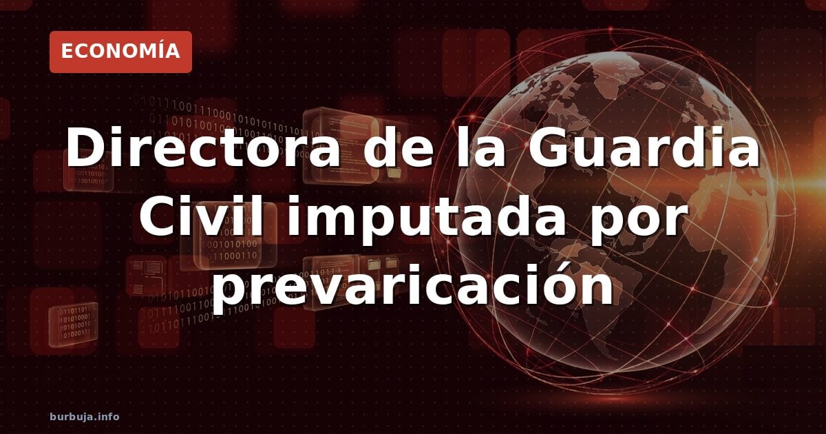 La cúpula de la Guardia Civil, imputada por obstrucción