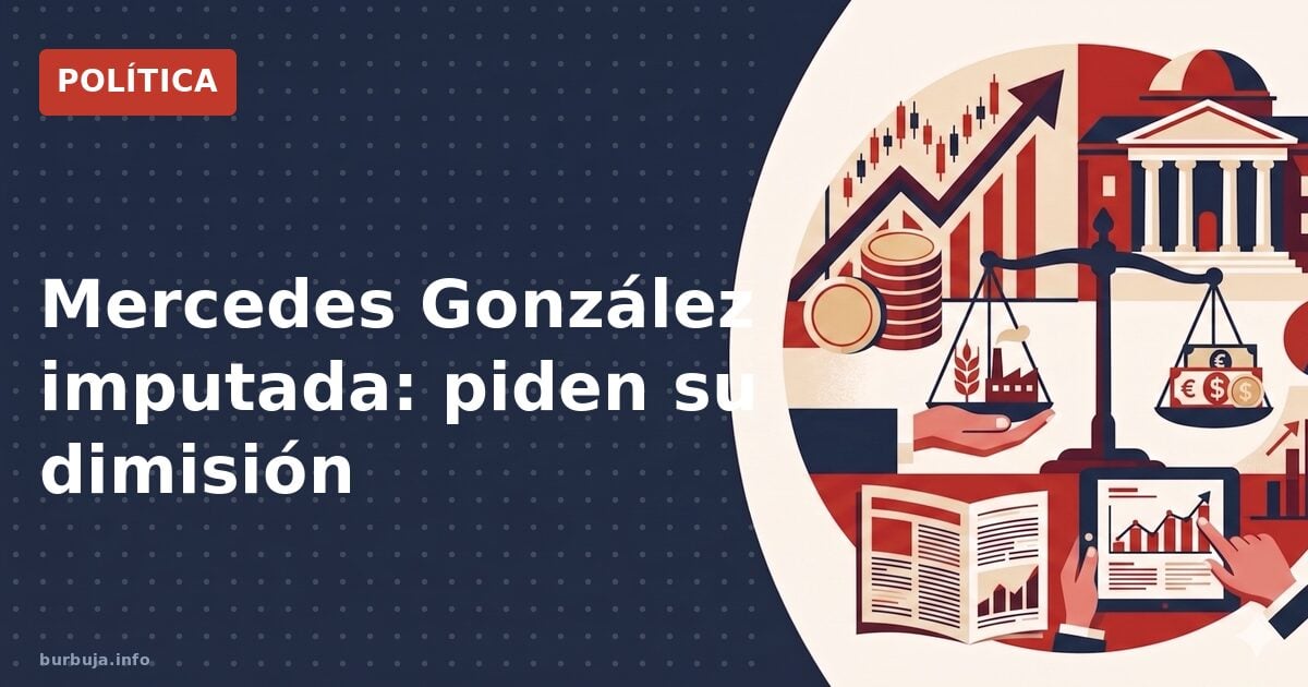 Mercedes González imputada: piden su dimisión