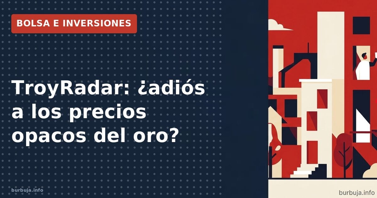 TroyRadar: ¿adiós a los precios opacos del oro?