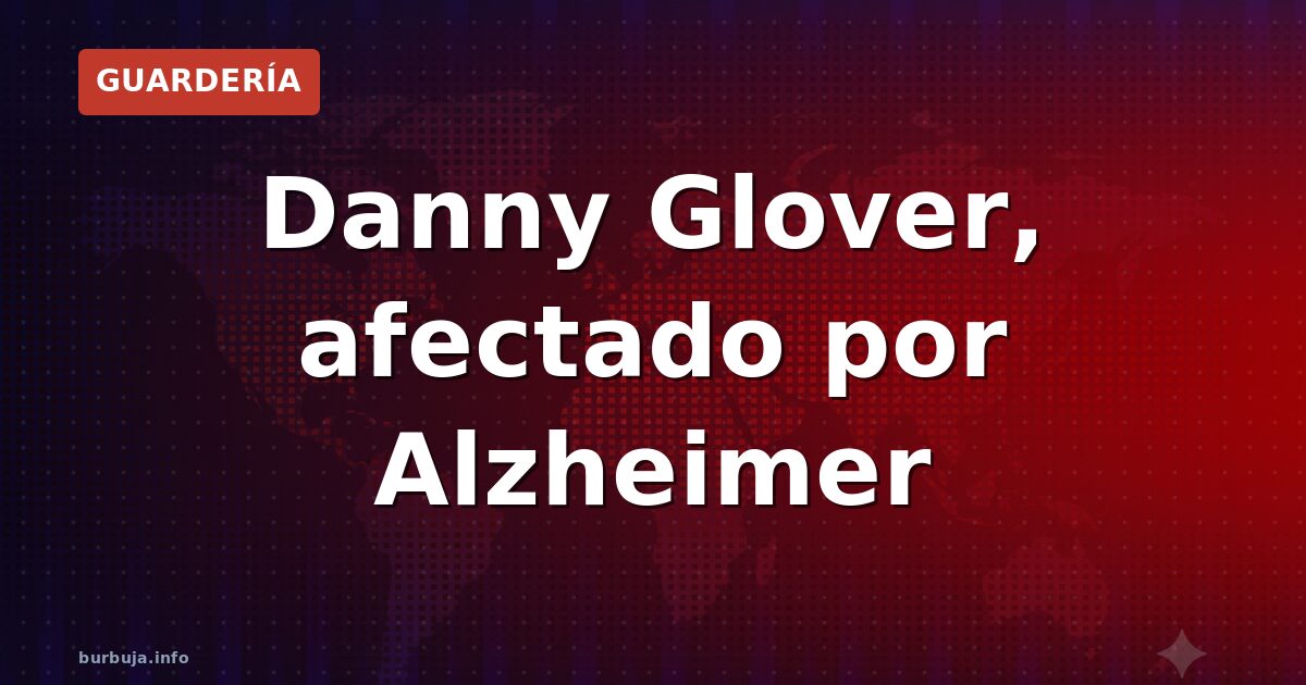 Danny Glover: Alzheimer y el legado de un actor incómodo