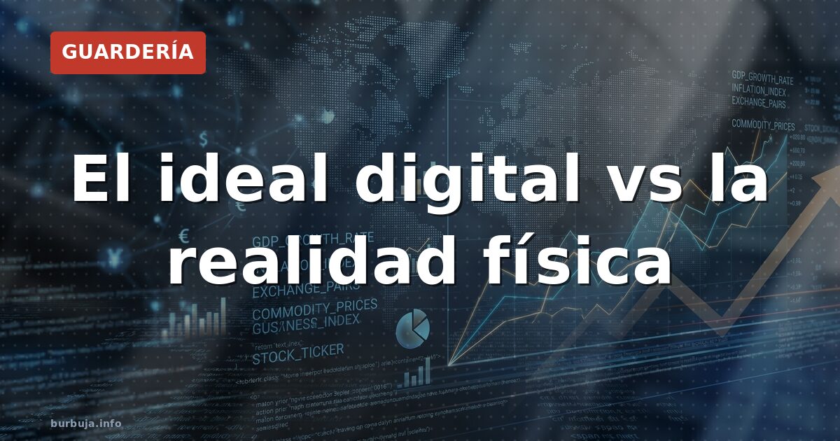 El ideal digital vs la realidad física