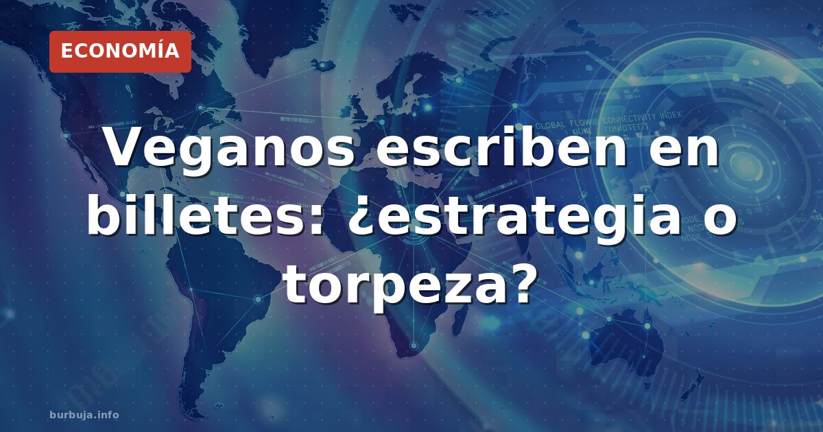 Billetes con propaganda vegana: ¿qué riesgo?
