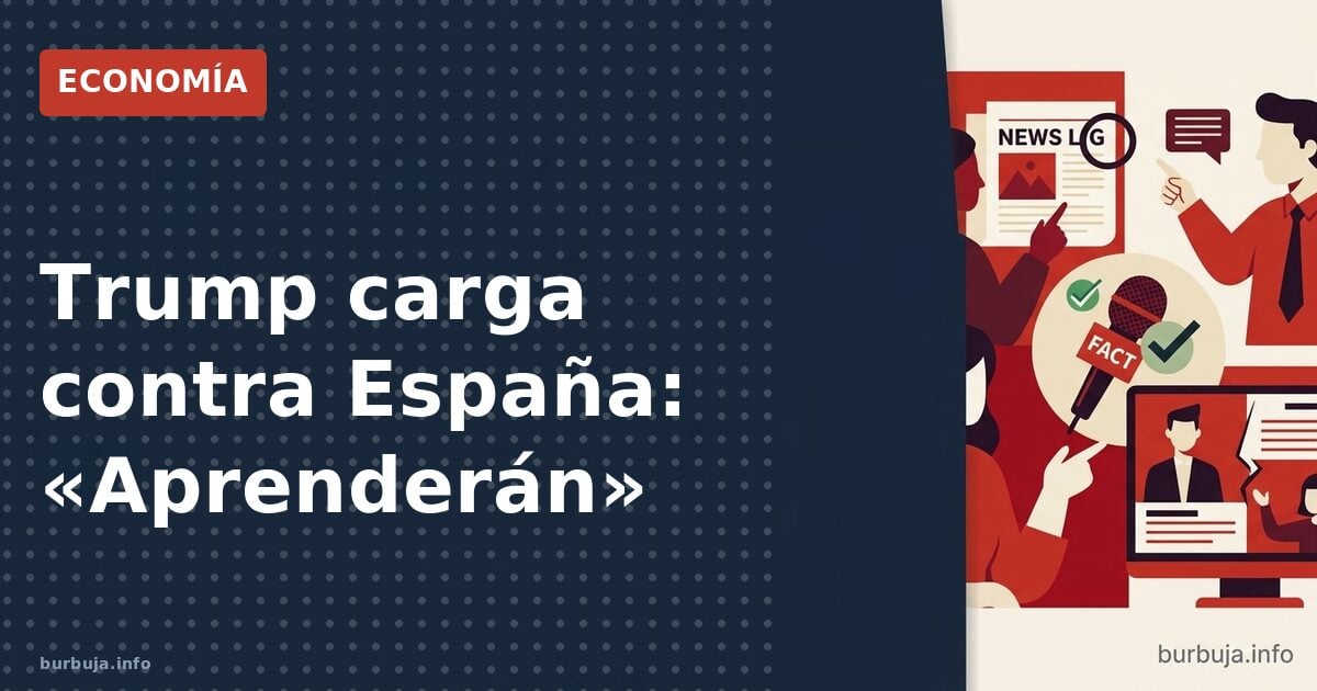Trump lanza un dardo a España: "No se comportan bien"