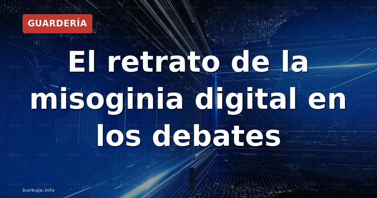 El retrato de la misoginia digital en los debates