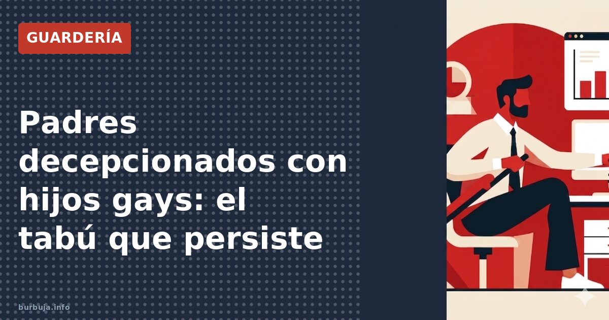 Padres decepcionados con hijos gays: el tabú que persiste